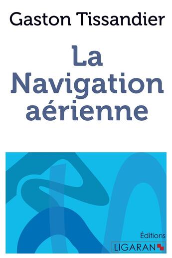 Couverture du livre « La navigation aérienne » de Gaston Tissandier aux éditions Books On Demand