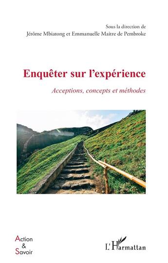 Couverture du livre « Enquêter sur l'expérience : Acceptions, concepts et méthodes » de Jerome Mbiatong et Emmanuelle Maitre De Pembroke aux éditions L'harmattan