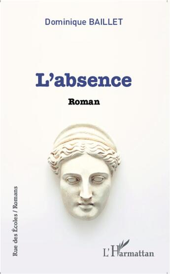 Couverture du livre « L'absence - roman » de Dominique Baillet aux éditions L'harmattan