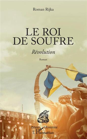 Couverture du livre « Le roi de soufre ; révolution » de Roman Rijka aux éditions L'harmattan