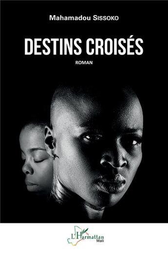 Couverture du livre « Destins croisés » de Mahamadou Sissoko aux éditions L'harmattan