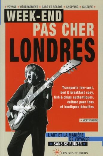 Couverture du livre « Week-ends pas chers à Londres ; l'art et la manière de voyager sans se ruiner » de Vicky Chahine aux éditions Les Beaux Jours