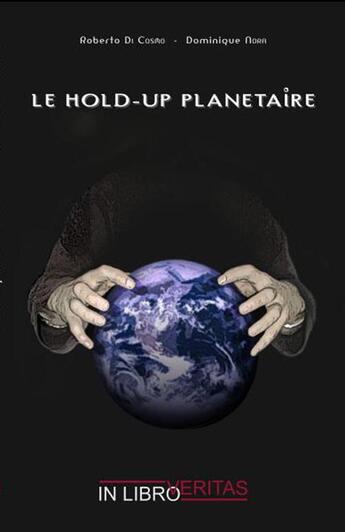 Couverture du livre « Le hold-up planétaire » de Roberto Dicosmo - Do aux éditions Inlibroveritas