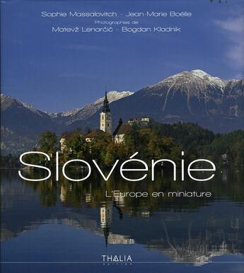 Couverture du livre « Slovénie, une Europe en miniature » de Jean-Marie Boelle et Sophie Massalovitch aux éditions Thalia