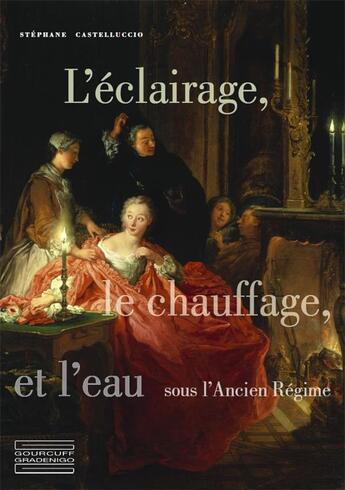 Couverture du livre « L'éclairage, le chauffage et l'eau » de Stephane Castelluccio aux éditions Gourcuff Gradenigo