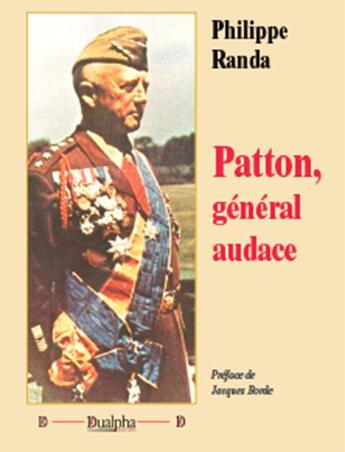 Couverture du livre « Patton, général audace » de Philippe Randa aux éditions Dualpha