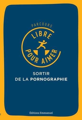 Couverture du livre « Parcours libre pour aimer ; sortir de la pornographie » de Eric Jacquinet aux éditions Emmanuel