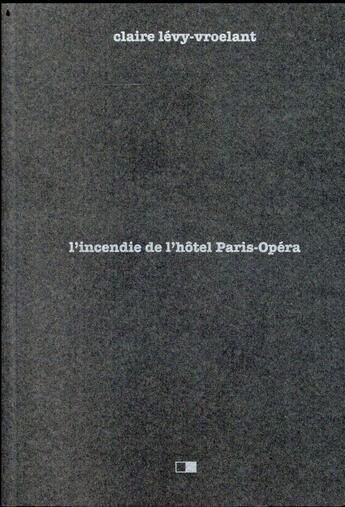 Couverture du livre « L'incendie de l'hôtel Paris-Opéra » de Claire Levy-Vroelant aux éditions Creaphis