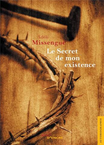 Couverture du livre « Le secret de mon existence » de Missengue-A aux éditions Jets D'encre