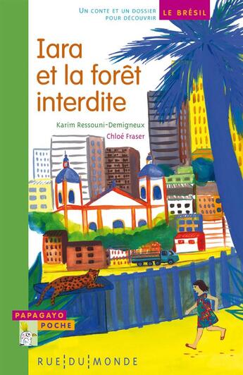 Couverture du livre « Iara et la forêt interdite ; un conte et un dossier pour découvrir le Brésil » de Ressouni-Demigneux/F aux éditions Rue Du Monde