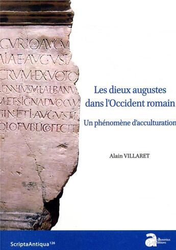 Couverture du livre « Les dieux augustes dans l'Occident romain ; un phénomène d'acculturation » de Alain Villaret aux éditions Ausonius