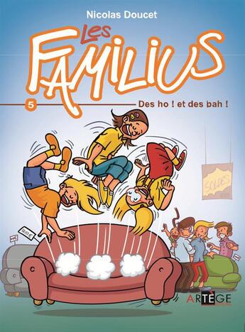 Couverture du livre « Les Familius Tome 5 : des oh ! et des bah ! » de Nicolas Doucet aux éditions Artege