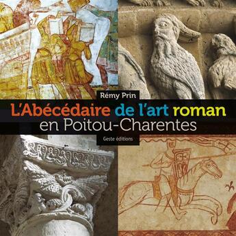 Couverture du livre « L'abécédaire de l'art roman en Poitou-Charentes » de Remy Prin aux éditions Geste