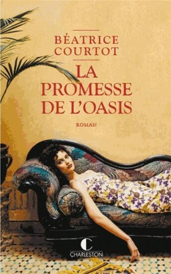 Couverture du livre « La promesse de l'oasis » de Beatrice Courtot aux éditions Charleston