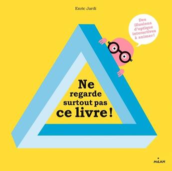 Couverture du livre « Ne regarde surtout pas ce livre ! » de Enric Jardi aux éditions Milan