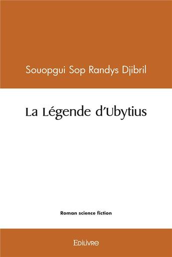 Couverture du livre « La legende d ubytius » de Souopgui S R D. aux éditions Edilivre