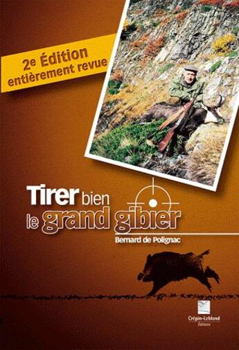 Couverture du livre « Tirer bien le grand gibier (2e édition) » de Bernard De Polignac aux éditions Crepin Leblond