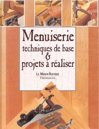 Couverture du livre « Menuiserie - techniques de base & projets a realiser » de Burrows Dick aux éditions Maison Rustique