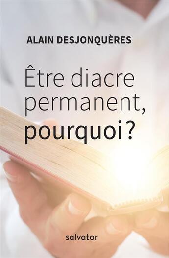 Couverture du livre « Être diacre permanent : pourquoi? » de Alain Desjonqueres aux éditions Salvator