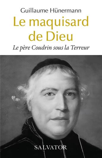 Couverture du livre « Le père Coudrin sous la Terreur : le maquisard de Dieu » de Wilhelm Hunermann aux éditions Salvator