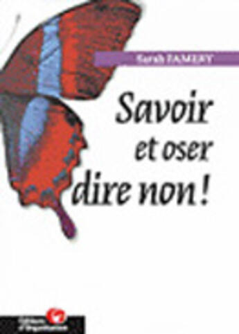 Couverture du livre « Savoir Et Oser Dire Non » de Sarah Famery aux éditions Organisation