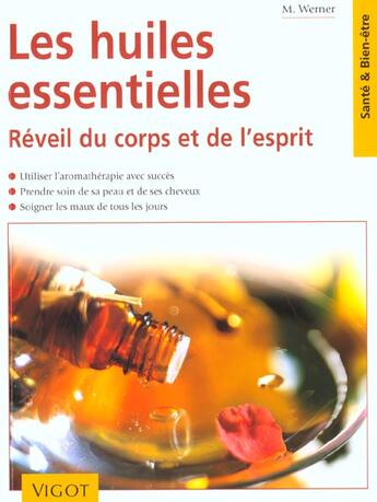 Couverture du livre « Les huiles essentielles ; réveil du corps et de l'esprit » de Monika Werner aux éditions Vigot