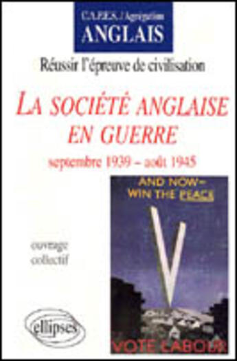 Couverture du livre « Societe anglaise en guerre (la) : septembre 39 aout 45 » de Daniele Frison aux éditions Ellipses