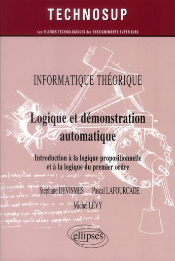 Couverture du livre « Informatique theorique - logique et demonstration automatique - introduction a la logique propositio » de Lafourcade/Levy aux éditions Ellipses