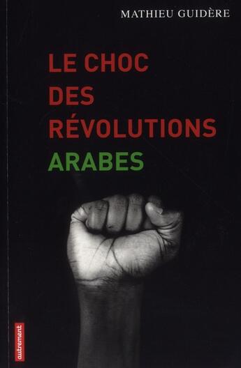Couverture du livre « Le choc des révolutions arabes » de Mathieu Guidere aux éditions Autrement