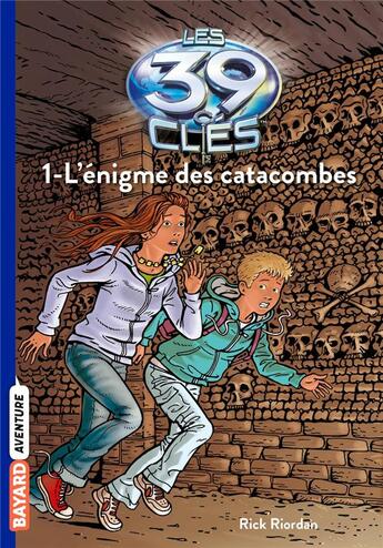 Couverture du livre « Les 39 clés t.1 ; l'énigme des catacombes » de Rick Riordan aux éditions Bayard Jeunesse