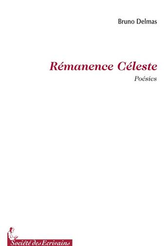 Couverture du livre « Rémanence céleste » de Bruno Delmas aux éditions Societe Des Ecrivains