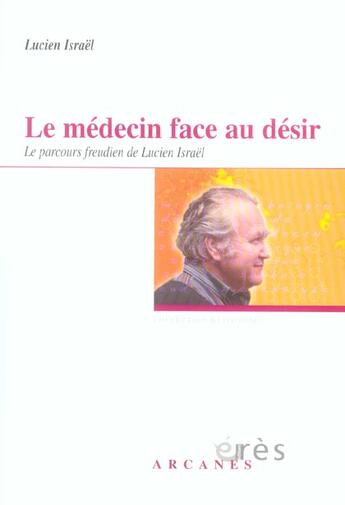 Couverture du livre « Le medecin face au desir - le parcours freudien de lucien israel » de Israel/Lemler aux éditions Eres