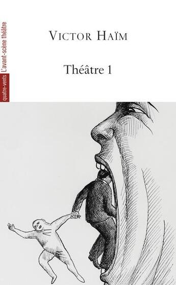 Couverture du livre « Théâtre Tome 1 ; Haïm ; Abraham et Samuel, comment harponner le requin, la visite » de Victor Haim aux éditions Avant-scene Theatre