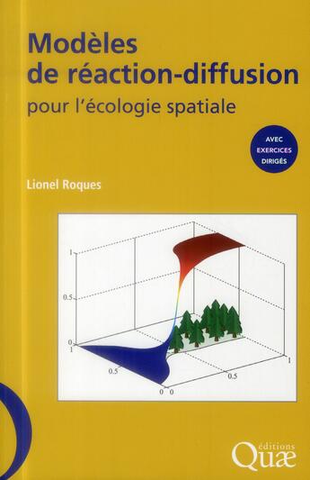 Couverture du livre « Moèeles de réaction ; diffusion pour l'écologie spatiale ; avec exercices dirigés » de Lionel Roques aux éditions Quae