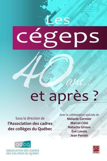 Couverture du livre « Cegeps : 40 ans... et apres ? » de  aux éditions Presses De L'universite Laval