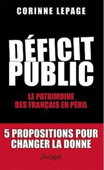 Couverture du livre « Déficit public : le patrimoine des Français en péril » de Corinne Lepage aux éditions Archipel