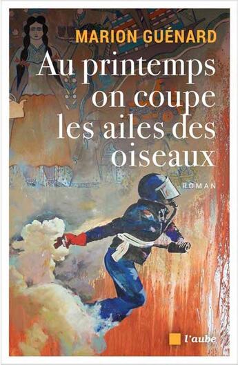 Couverture du livre « Au printemps on coupe les ailes des oiseaux » de Marion Guenard aux éditions Editions De L'aube