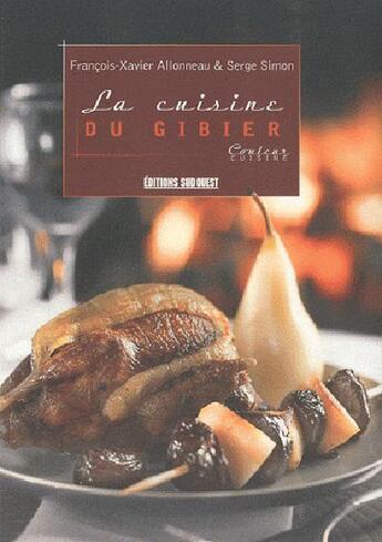 Couverture du livre « La cuisine du gibier » de Serge Simon et Francois-Xavier Allonneau aux éditions Sud Ouest Editions
