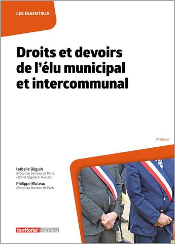 Couverture du livre « Droits et devoirs de l'élu municipal et intercommunal » de Isabelle Beguin et Bluteau Philippe aux éditions Territorial