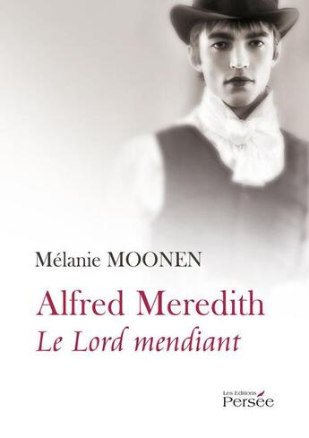 Couverture du livre « Alfred Meredith ; le lord mendiant » de Melanie Moonen aux éditions Persee