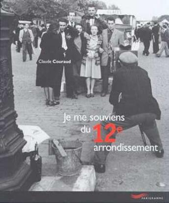 Couverture du livre « Je me souviens du 12eme arrondissement -nouvelle edition- (édition 2001) » de Claude Couraud aux éditions Parigramme