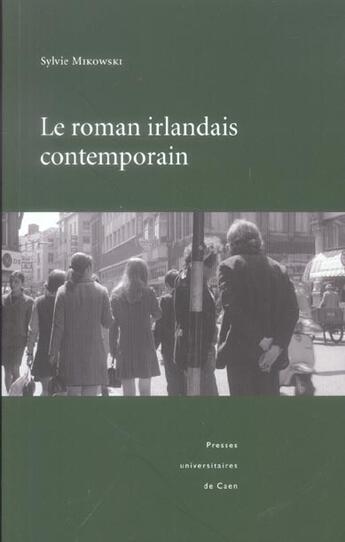 Couverture du livre « Le roman irlandais contemporain » de Gen Mikowski Sylvie aux éditions Pu De Caen