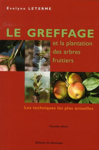 Couverture du livre « Le greffage et la plantation des arbres frutiers » de Evelyne Leterme aux éditions Rouergue