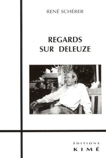 Couverture du livre « Regards sur Deleuze » de Rene Scherer aux éditions Kime