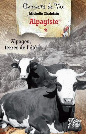 Couverture du livre « Alpagiste T1 : Alpages, terres de l'été » de Michelle Chatelain aux éditions La Fontaine De Siloe