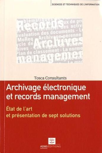 Couverture du livre « Archivage électronique et records management ; état de l'art et présentation de sept solutions » de  aux éditions Adbs