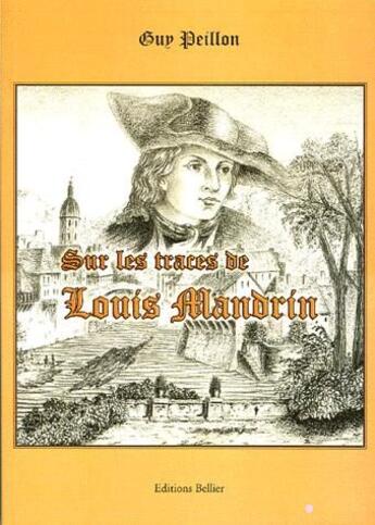 Couverture du livre « Sur les traces de Louis Mandrin » de Guy Peillon aux éditions Bellier