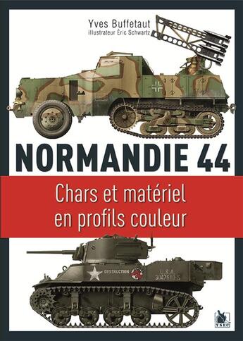 Couverture du livre « Normandie 44 ; chars et matériel en profils couleurs » de Eric Schwartz et Yves Buffetaut aux éditions Ysec