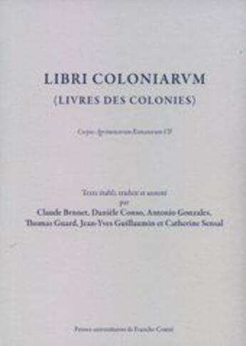 Couverture du livre « Libri coloniarum (livres des colonies) ; corpus agrimensorum romanorum Tome 7 » de Guill Conso Daniele aux éditions Pu De Franche Comte