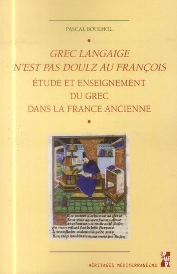 Couverture du livre « Grec langaige n est pas doulz au francois » de Boulhol Pascal aux éditions Pu De Provence